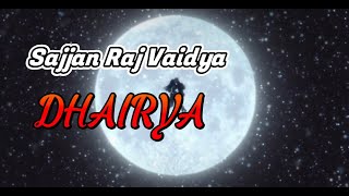 Dhairya -Sajjan Raj Vaidya song with lyrics [AMV]