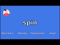 SPIN - Meaning and Pronunciation