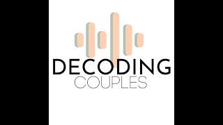 Decoding Couples E23: Rebuilding Attraction After Resentment