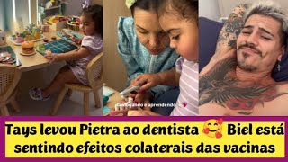 Biel e Tays Reis: Tays levou Pietra ao dentista 🥰 Biel está sentindo efeitos colaterais das vacinas