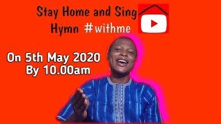 Stay Home and sing Hymn #withme:  Yoruba: Gbekele Onigbagbo (Trust on Believer)