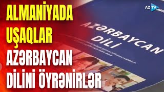 Azərbaycan dili sərhəd tanımır: Almaniyada da uşaqlar dil və mədəniyyətimizi öyrənirlər