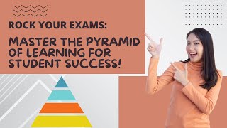 Pyramid of Learning: Rock Your Exams