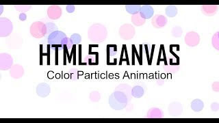 Part 2 - Setup JavaScript for Color Particle Animation with HTML5 Canvas