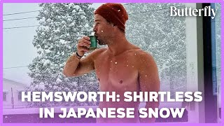 Chris Hemsworth Goes Shirtless in the Snow on Japanese Vacation #butterfly