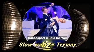 (Slow Waltz) Trymay - Dancesport Music for you