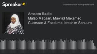 Malab Macaan, Mawliid Maxamed Cusmaan \u0026 Faaduma Ibraahim Sanuura