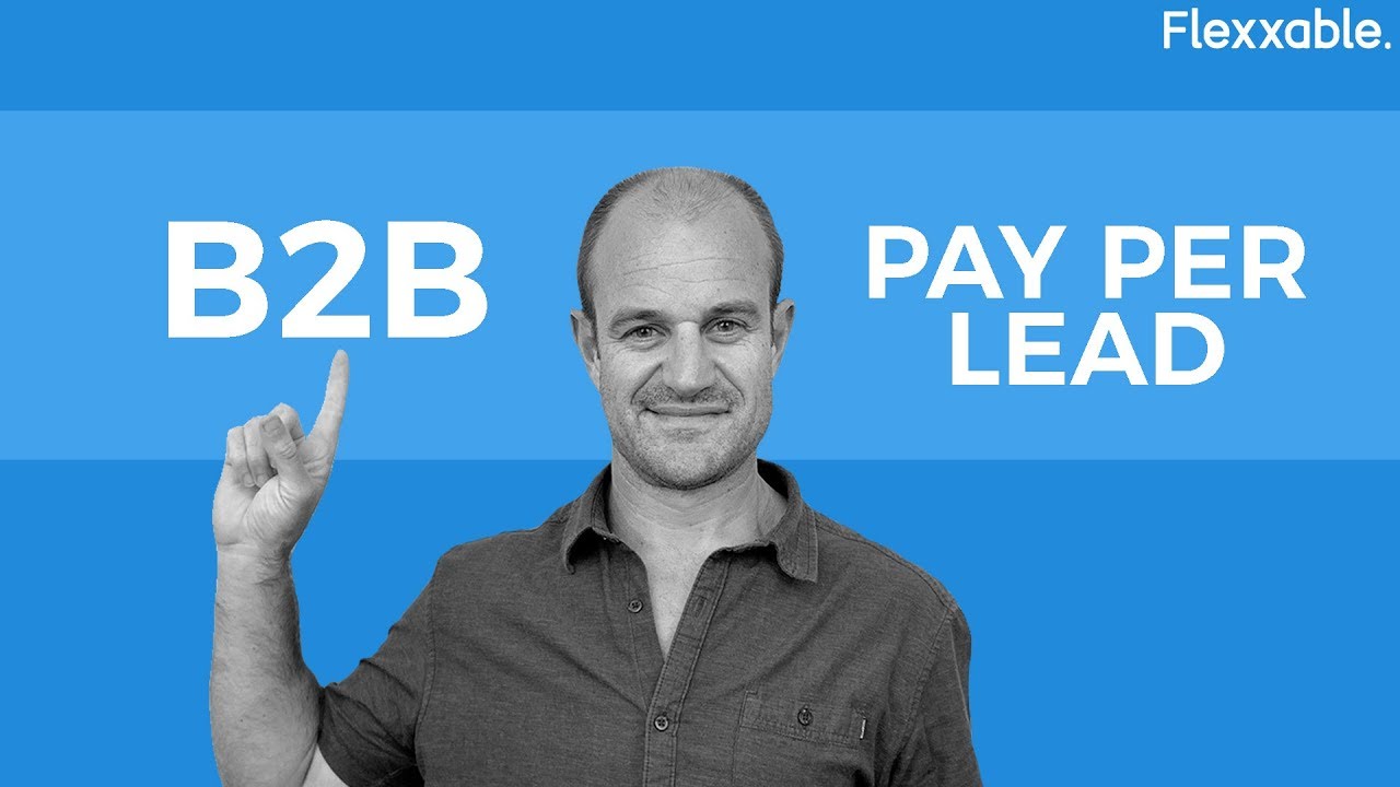 B2B Marketing And The Pay Per Lead Model - YouTube