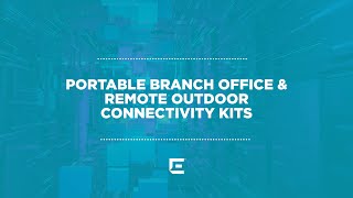 Portable Branch Office & Remote Outdoor Connectivity Kits with ExtremeCloud IQ