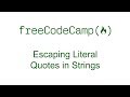 Escaping Literal Quotes in Strings - Free Code Camp