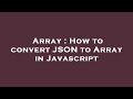 Array : How to convert JSON to Array in Javascript