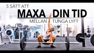 5 sätt att MAXA tiden mellan dina tunga lyft