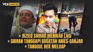 VOI Hari Ini: Heboh Rizieq Shihab Menikah Lagi, Gugatan Tim Anies dan Ganjar, Tanggul HEK Meluap