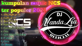 Kumpulan Music NCS Populer 2021 | DJ Nanda Lia Official