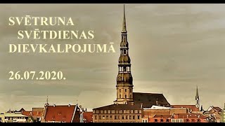 Svētruna svētdienas dievkalpojumā, 26.07.2020