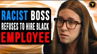 Racist Boss Refuses to Hire Black Employee, Watch What Happens.