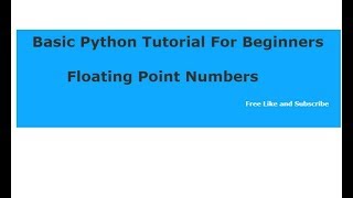 Basic Python Tutorial For Beginners -Floating Point Numbers