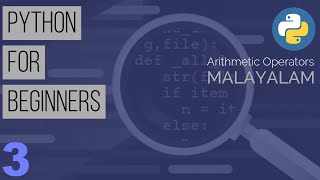Learn Python the Easy Way | Python Tutorial for Beginners in Malayalam: Part 3- Arithmetic Operators