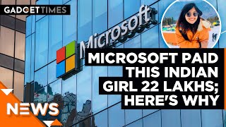 Microsoft paid this Indian girl 22 lakhs; Here's why | Gadget Times