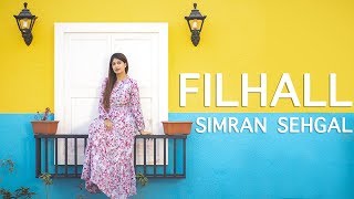 FILHALL - Akshay Kumar Ft Nupur Sanon | BPraak | Jaani | Ammy Virk | Female Version By Simran Sehgal