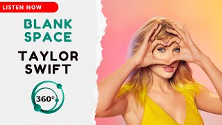 Taylor Swift - Blank Space 🎧 (360° Reality Audio)