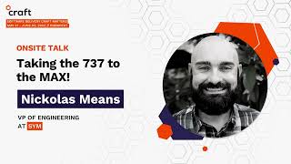 Taking the 737 to the MAX! - Nickolas Means, SYM | Craft Conference 2022