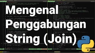 [Pythonic 16] Menggabungkan Sekumpulan Kata Menjadi Kalimat (String Concatenation) pada Python