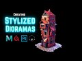 Creating Stylized Environments & Dioramas using Maya/Substance Painter