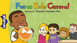Fun at Kids Central 67 | Thankful Pumpkin Pies | School | Little Fox | Animated