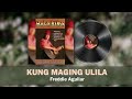 kung maging ulila freddie aguilar official audio opm