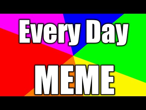 Every Day Meme Youtube