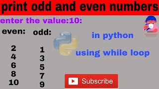 python program to print all odd and even number using while loop