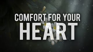 COMFORT FOR YOUR RESTLESS HEART (LISTEN TO THIS)