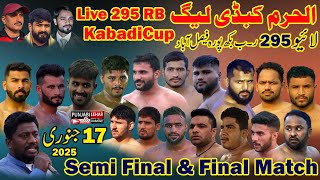 🛑Live 295 Rb FSd AlHaram Kabaddi League | 4Top Clubs | Semi Final \u0026 Final Match | 17-1-2025