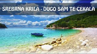 Srebrna Krila - Dugo sam te čekala