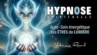 HYPNOSE Spirituelle - Les Êtres de Lumière (Auto-soin énergétique)