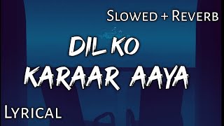 Dil Ko Karaar Aaya   Slowed+Reverb+Lofi   Yasser desai   Neha Kakkar Song @FTMTMusic