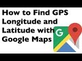 How to Find GPS Longitude and Latitude Coordinates with Google Maps