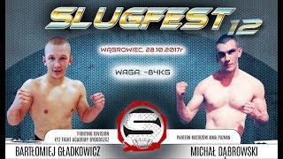 Slugfest 12: Bartłomiej Gładkowicz vs. Michał Dąbrowski