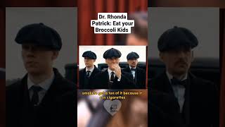 Dr. Rhonda Patrick: Eat Your Broccoli Kids