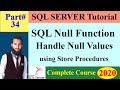 SQL Complete Course |34 - SQL NULL Functions - How to handle NULL values using SQL Stored Procedures