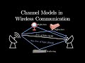 Channel Models in Wireless Communication