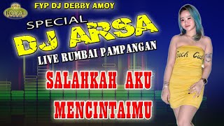 Dj Terbaru Salahkah Aku Mencintaimu X Kamu Cantiq Dj Debby Amoy Feat ARSA Live Party Rumbai