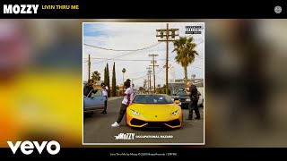 Mozzy - Livin Thru Me (Audio)