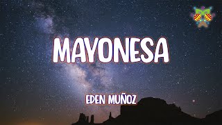 Eden Muñoz - Mayonesa ( Letra/Lyrics )