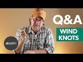 Q&A | #5 - How do I stop wind knots?