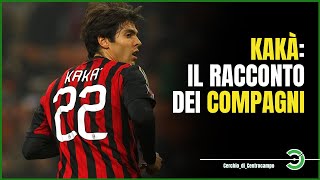 KAKÀ: IL RACCONTO DEGLI EX COMPAGNI ROSSONERI | Cerchio di Centrocampo - Stories