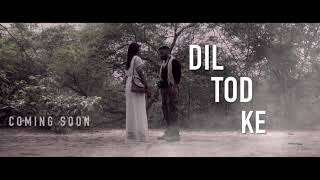 DIL TOD KE | B PRAAK | OFFICIAL TEASER | GAURAV \u0026 FIZA | CREATIVE BROTHERS