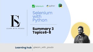 Summary 3: Topic6-8 | Learn Python Basics & Selenium from Scratch
