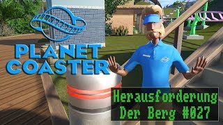 Planet Coaster - Der Berg #027 - Vorsicht, Baustelle! [ Let´s Play / Deutsch ]